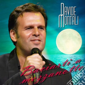 Davide Montali - Baciarti A Mezzanotte cd musicale di Davide Montali