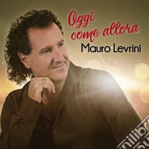 Mauro Levrini - Oggi Come Allora cd musicale di Mauro Levrini