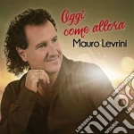 Mauro Levrini - Oggi Come Allora cd