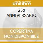 25ø ANNIVERSARIO  cd