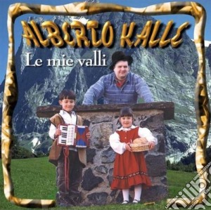Alberto Kalle - Le Mie Valli cd musicale di Alberto Kalle