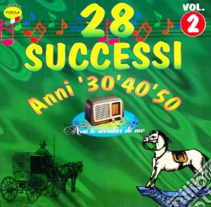 28 Successi Anni '30,'40,'50:  #02 Non Ti Scordar Di Me / Various cd musicale di 28 Successi Anni '30,'40,'50