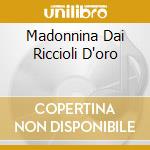 Madonnina Dai Riccioli D'oro cd