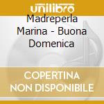 Madreperla Marina - Buona Domenica cd musicale di MADREPERLA MARINA