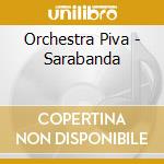 Orchestra Piva - Sarabanda cd musicale di ORCHESTRA PIVA
