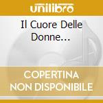 Il Cuore Delle Donne... cd
