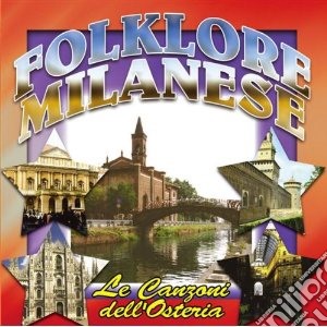 Folklore Milanese: Le Canzoni Dell'Osteria / Various cd musicale di Artisti Vari