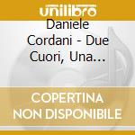 Daniele Cordani - Due Cuori, Una Chitarra cd