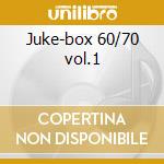 Juke-box 60/70 vol.1 cd musicale di Artisti Vari