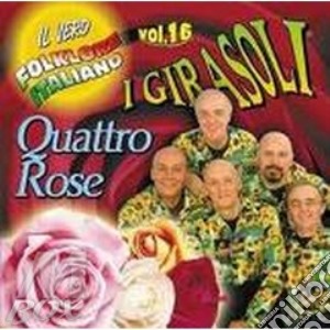 Vol. 16 - Quattro Rose cd musicale di Girasoli I