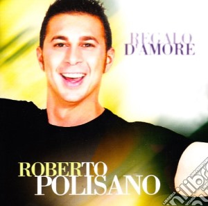 Roberto Polisano - Regalo D'amore cd musicale di POLISANO ROBERTO