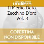 Il Meglio Dello Zecchino D'oro Vol. 3 cd musicale di AA.VV.