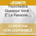 Fisorchestra Giuseppe Verdi - E' La Passione Che Ci Unisce cd