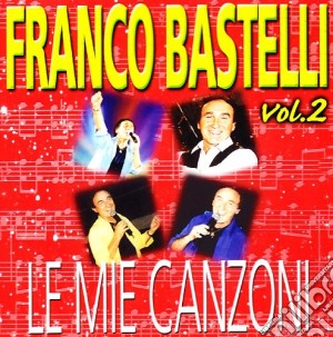 Franco Bastelli - Le Mie Canzoni #02 cd musicale di Franco Bastelli