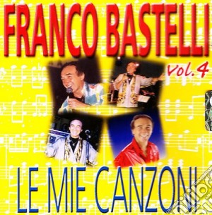 Franco Bastelli - Le Mie Canzoni #04 cd musicale di Franco Bastelli