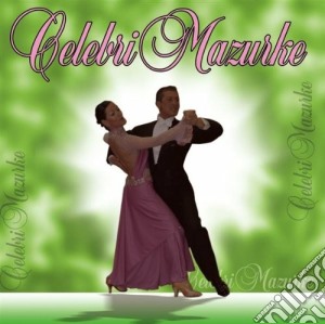 Celebri mazurke cd musicale di Artisti Vari