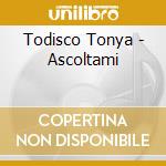 Todisco Tonya - Ascoltami cd