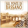 Sul Ponte Di Bassano / Various cd