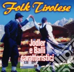 Folk Tirolese: Jodler & Balli Caratteristici / Various cd