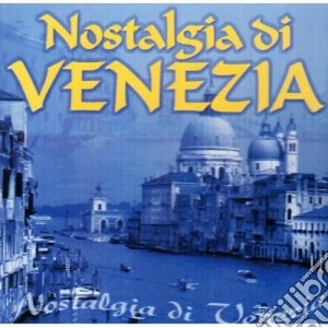 Nostalgia Di Venezia / Various cd musicale di Artisti Vari