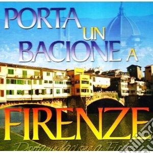 Porta Un Bacione A Firenze / Various cd musicale di Artisti Vari