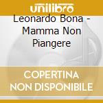 Leonardo Bona - Mamma Non Piangere cd