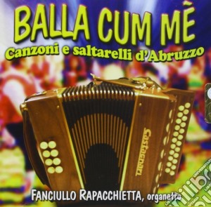 Balla Cum Me, Canzoni E Saltarelli D'Abruzzo / Various cd musicale di Artisti Vari