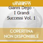 Gianni Dego - I Grandi Successi Vol. 1 cd musicale di DEGO GIANNI