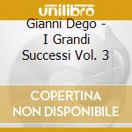 Gianni Dego - I Grandi Successi Vol. 3 cd musicale di Gianni Dego