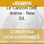Le Canzoni Dell' Anima - New Ed. cd musicale di I GIRASOLI