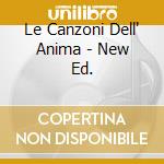 Le Canzoni Dell' Anima - New Ed. cd