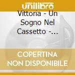 Vittoria - Un Sogno Nel Cassetto - Seconda Raccolta cd