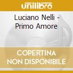 Luciano Nelli - Primo Amore cd