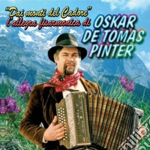 Oskar De Tomas Pinter - Dai Monti Del Cadore cd musicale di DE TOMAS OSKAR