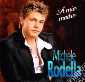 Michele Rodella - A Mia Madre cd musicale di RODELLA MICHELE