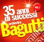 Orchestra Bagutti - 35 Anni Di Successi #01 cd