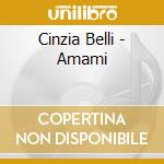 Cinzia Belli - Amami cd musicale di BELLI CINZIA