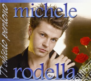 Michele Rodellae - Ti Chiedo Perdono cd musicale di Michele Rodella