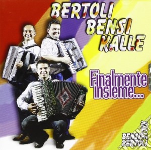 Bertoli Bensi Kalle - Finalmente Insieme... cd musicale di BERTOLI-BENSI-KALLE