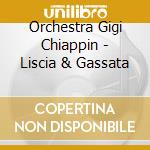 Orchestra Gigi Chiappin - Liscia & Gassata