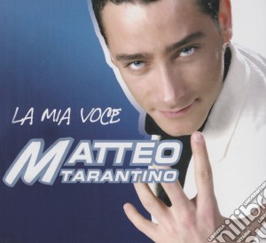 Matteo Tarantino - La Mia Voce cd musicale di Matteo Tarantino