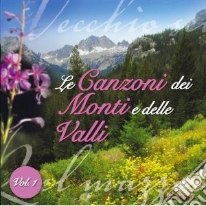 Canzoni Dei Monti E Delle Valli #01 (Le) / Various cd musicale di AA.VV.