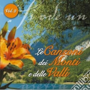 Canzoni Dei Monti E Delle Valli #02 (Le) / Various cd musicale di AA.VV.