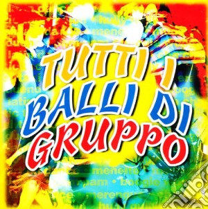 Tutti I Balli Di Gruppo / Various cd musicale di ARTISTI VARI