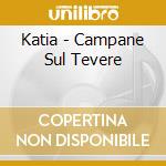 Katia - Campane Sul Tevere cd