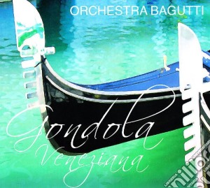 Orchestra Bagutti - Gondola Veneziana cd musicale di ORCHESTRA BAGUTTI