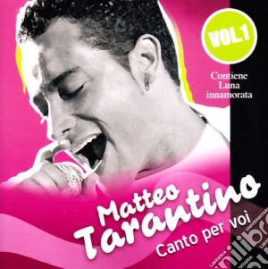 Matteo Tarantino - Canto Per Voi #01 cd musicale di Matteo Tarantino