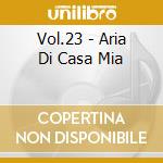 Vol.23 - Aria Di Casa Mia cd musicale di Girasoli I