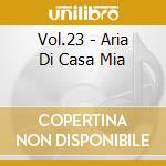 Vol.23 - Aria Di Casa Mia cd