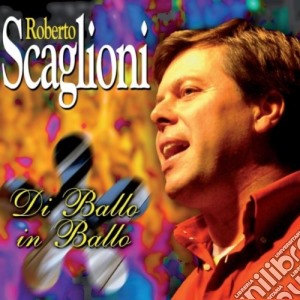 Roberto Scaglioni - Di Ballo In Ballo cd musicale di SCAGLIONI ROBERTO